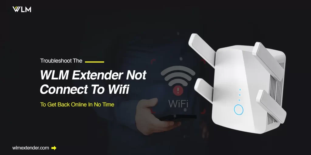 WLM extender not connect to wifi